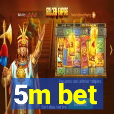 5m bet