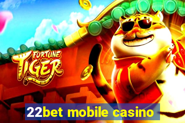 22bet mobile casino