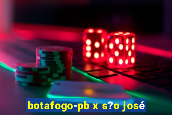 botafogo-pb x s?o josé