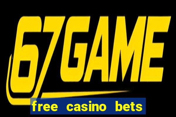 free casino bets no deposit