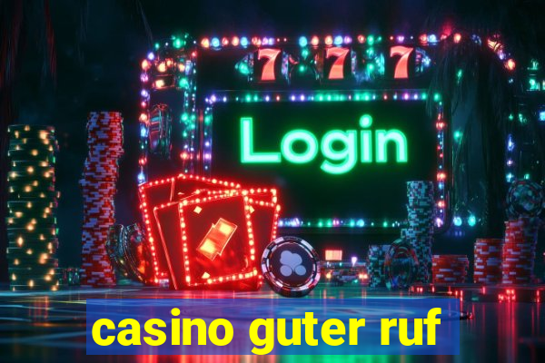 casino guter ruf