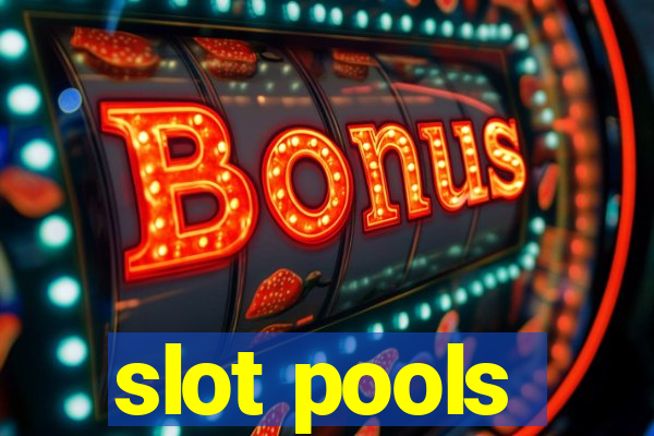 slot pools