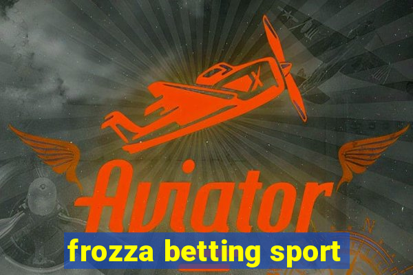 frozza betting sport