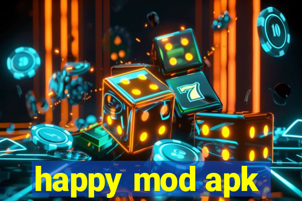 happy mod apk