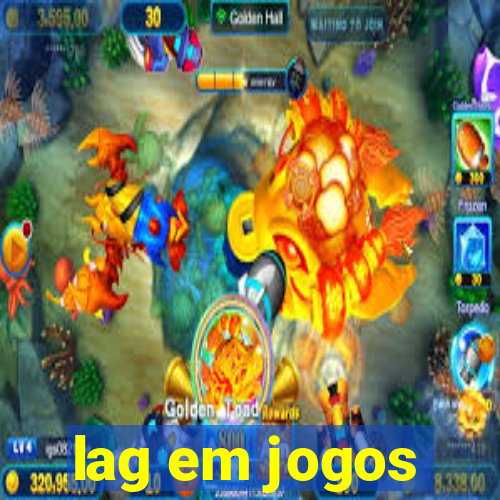 lag em jogos