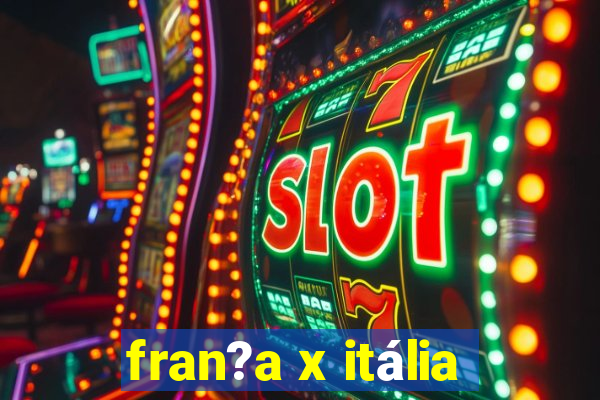 fran?a x itália