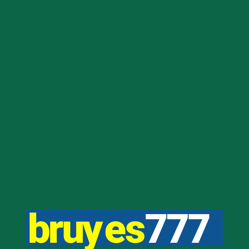 bruyes777