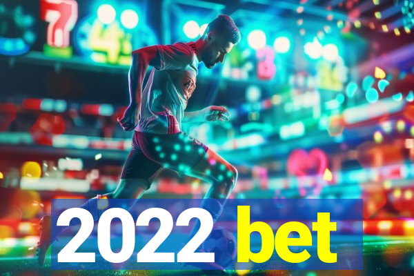 2022 bet