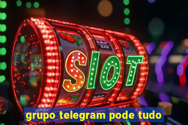 grupo telegram pode tudo