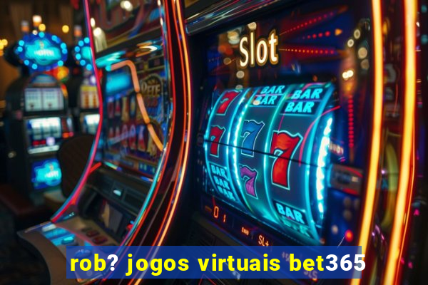 rob? jogos virtuais bet365