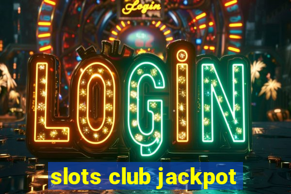 slots club jackpot