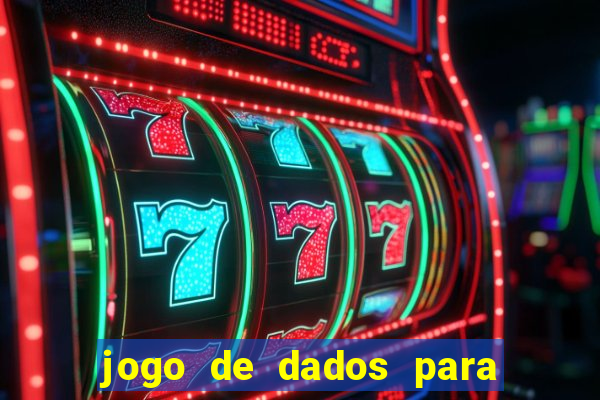 jogo de dados para ganhar dinheiro