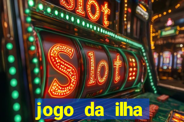 jogo da ilha ganhar dinheiro