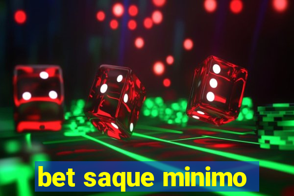 bet saque minimo