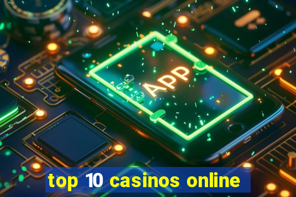 top 10 casinos online