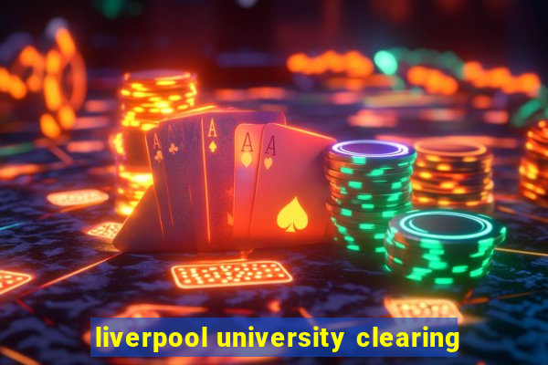 liverpool university clearing