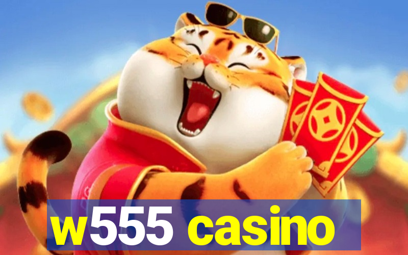 w555 casino