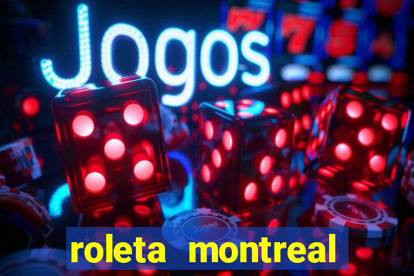 roleta montreal como jogar