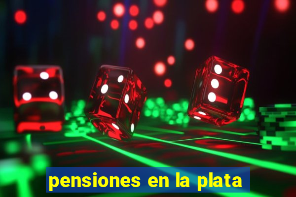 pensiones en la plata