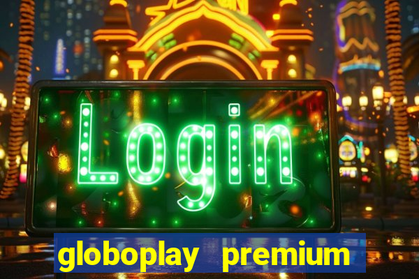 globoplay premium mod apk