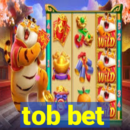 tob bet