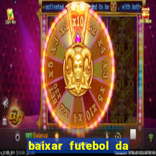 baixar futebol da hora 3.7 atualizado