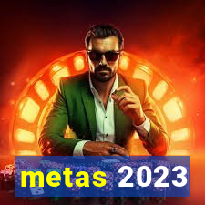 metas 2023