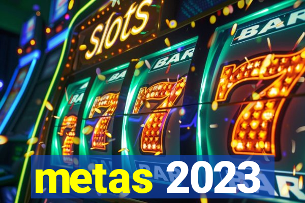 metas 2023