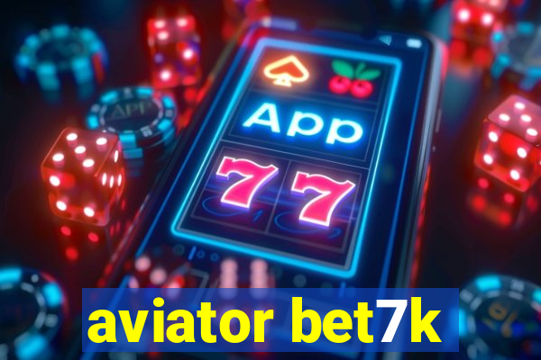 aviator bet7k