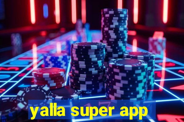 yalla super app