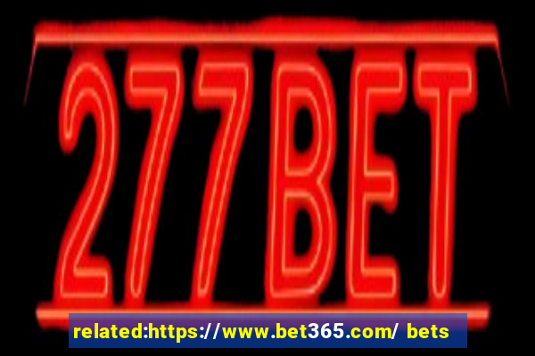 related:https://www.bet365.com/ bets