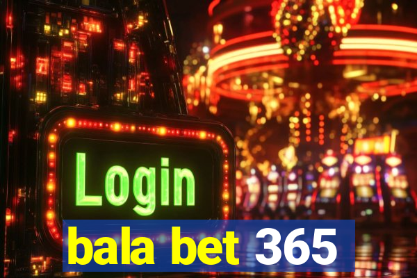 bala bet 365