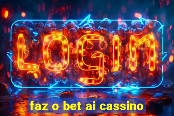 faz o bet ai cassino