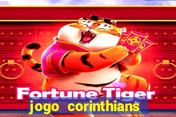 jogo corinthians onde assitir