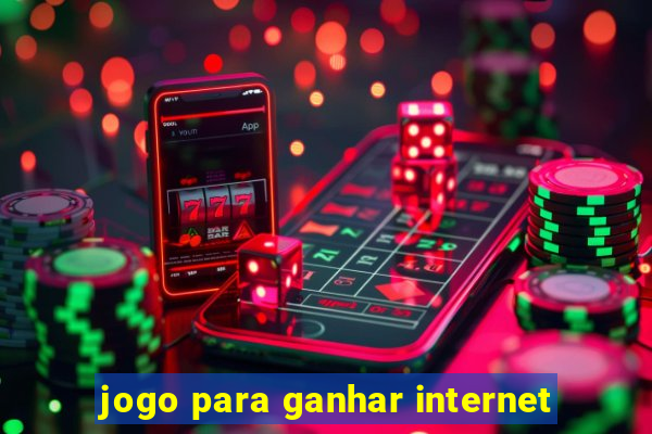 jogo para ganhar internet