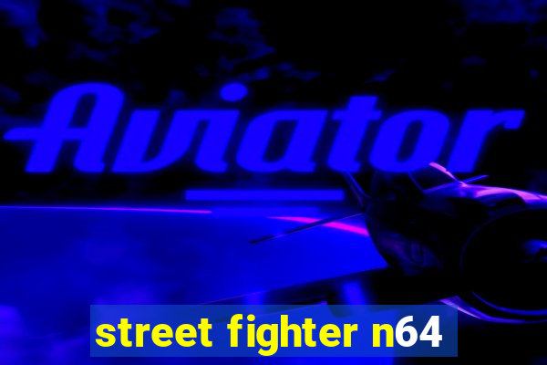 street fighter n64