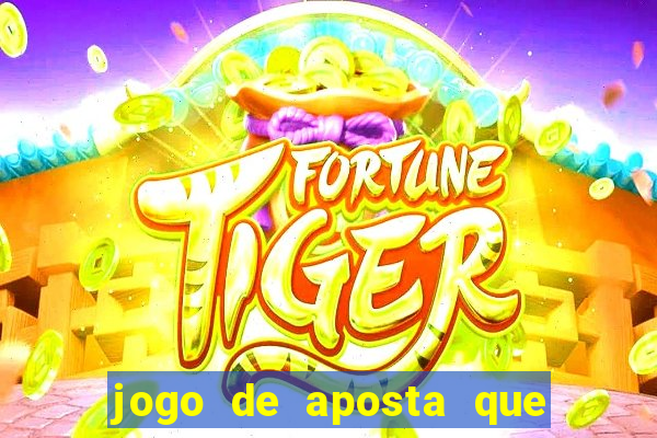 jogo de aposta que ganha dinheiro de verdade