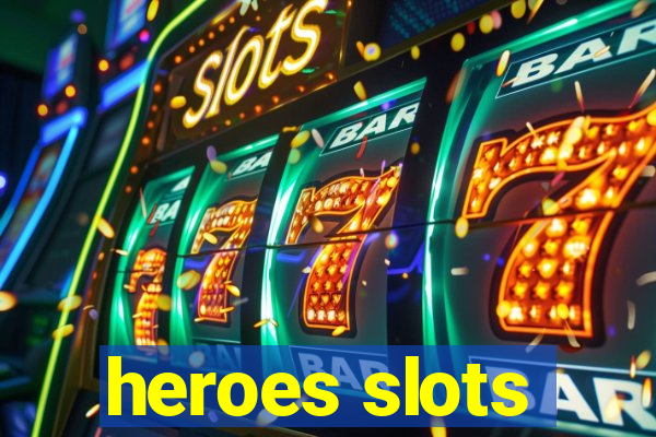 heroes slots