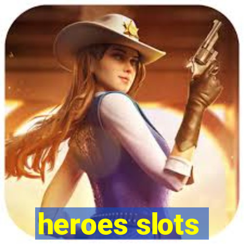 heroes slots