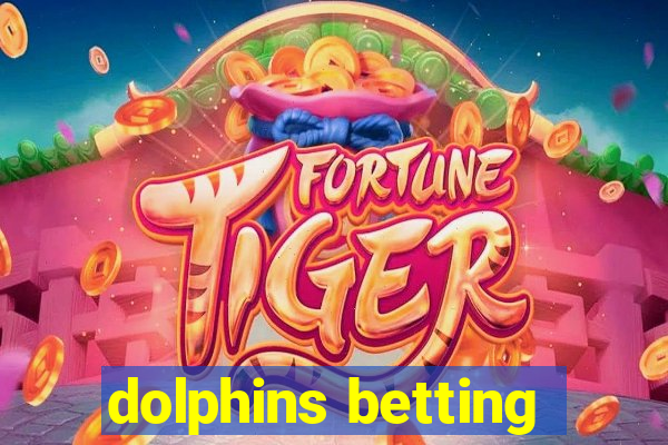 dolphins betting