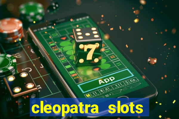 cleopatra slots free game