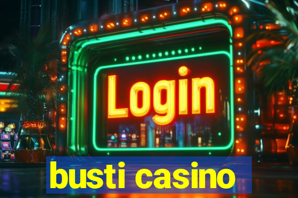 busti casino