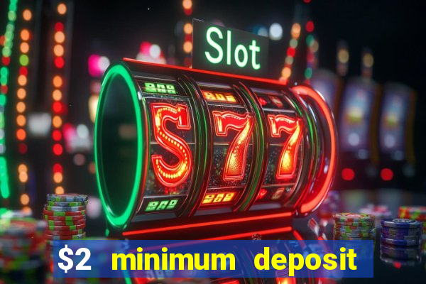 $2 minimum deposit casino nz