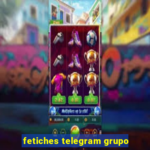 fetiches telegram grupo