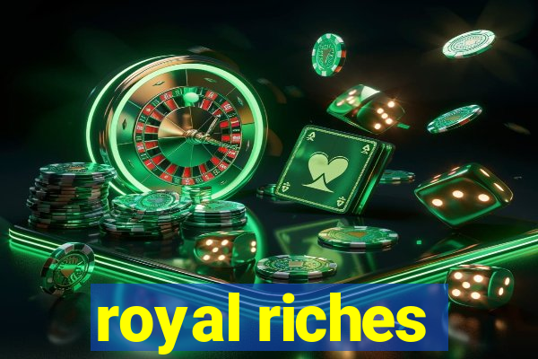 royal riches