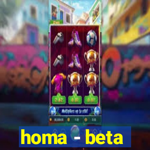 homa - beta