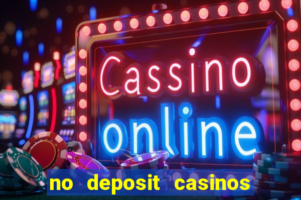 no deposit casinos bonus codes