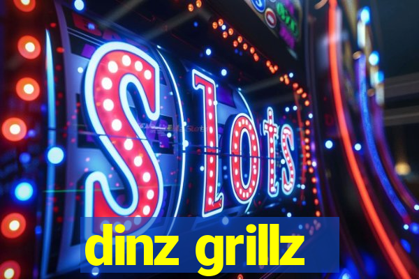 dinz grillz