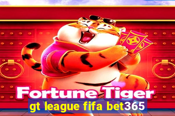 gt league fifa bet365