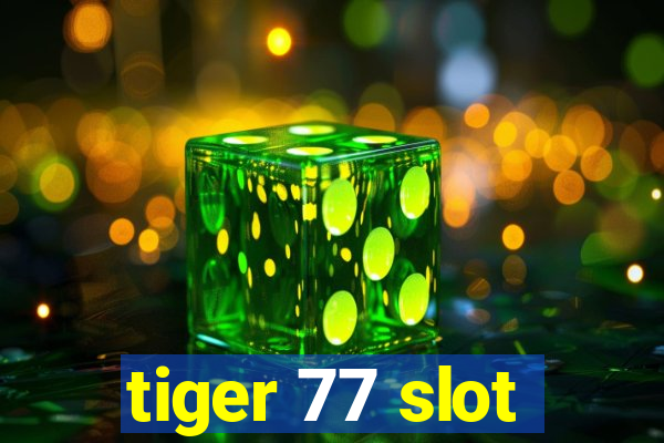 tiger 77 slot